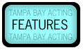 Features section, articles, interviews, tutorials, reviews, anecdotes, stories, about us, and expanded content for Tampa Bay Acting